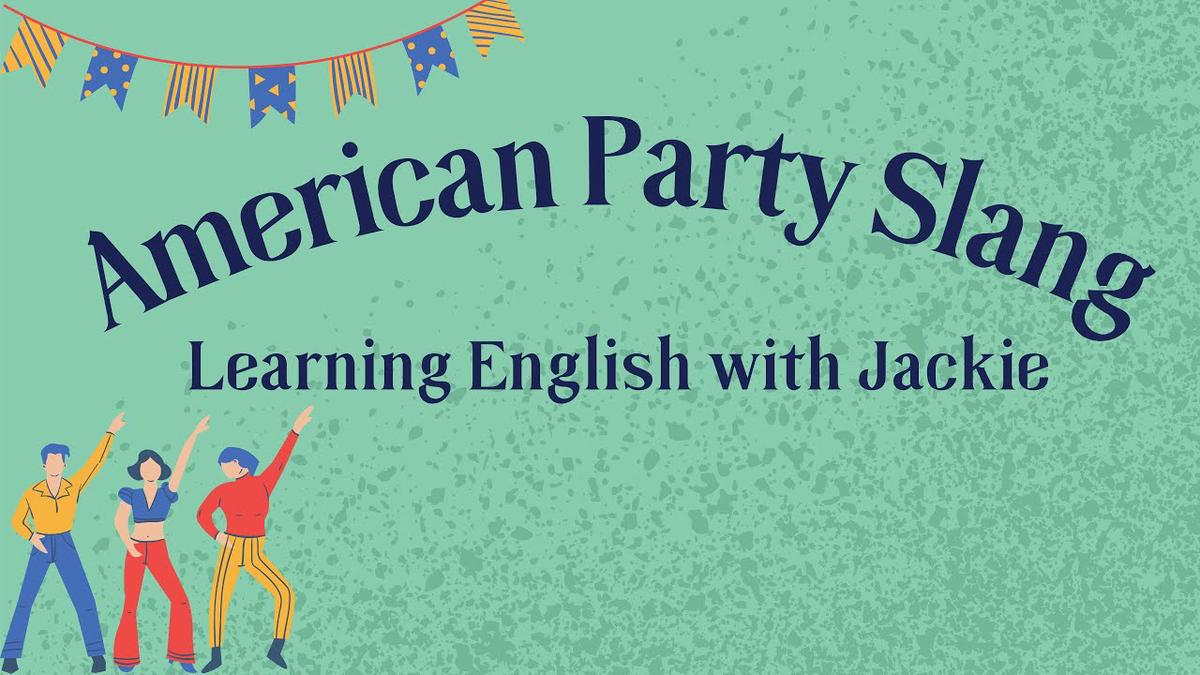American Party Slang Learning English with Jackie
