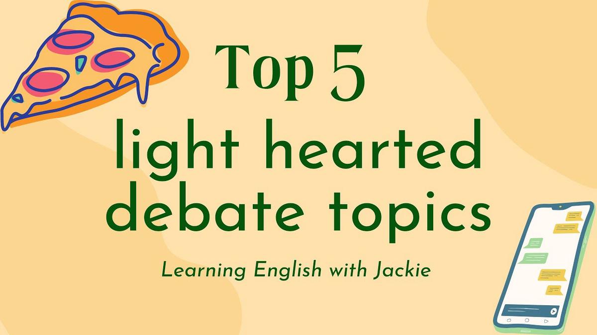 Top 5 light hearted debate topics Things to Debate About in English