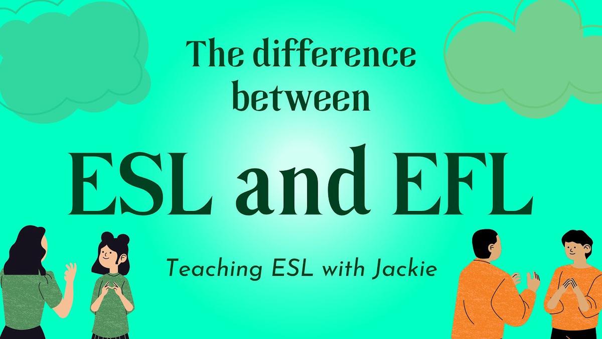 what-s-the-difference-between-esl-and-efl-teaching-esl-and-efl-with