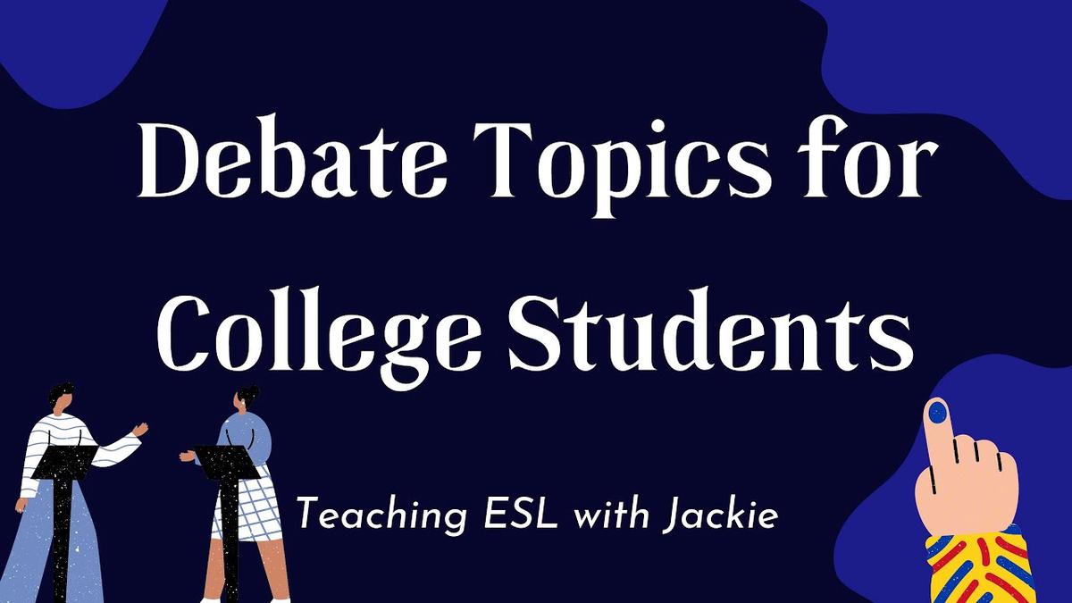 Debate Topics for College Things to Debate About for University Students.