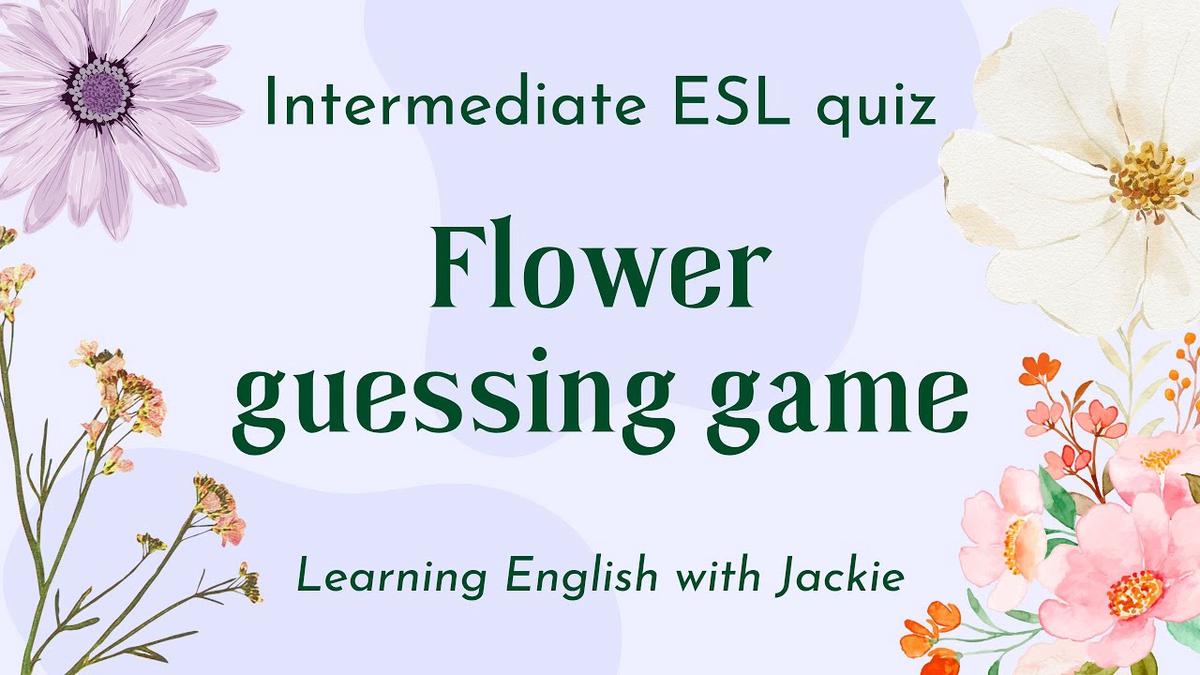 Easy ESL Flowers Quiz for Intermediate students Fun ESL Guessing Quiz