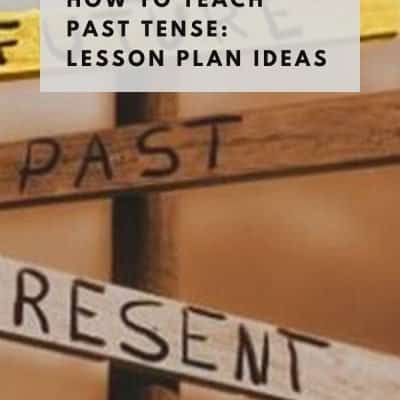 Teach Past Tense: ESL Activities, Games, Lesson Plans & More