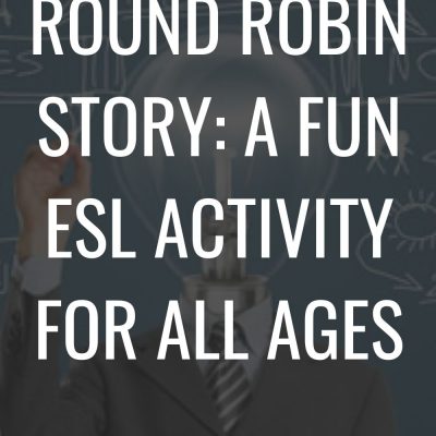 Round Robin Story: A Fun ESL Writing Activity for All Ages