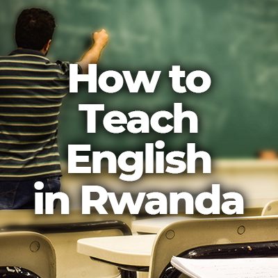 Teaching English in Rwanda: Jobs, Salary & Qualifications