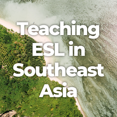 Teaching English in Southeast Asia: Jobs, Salary & More