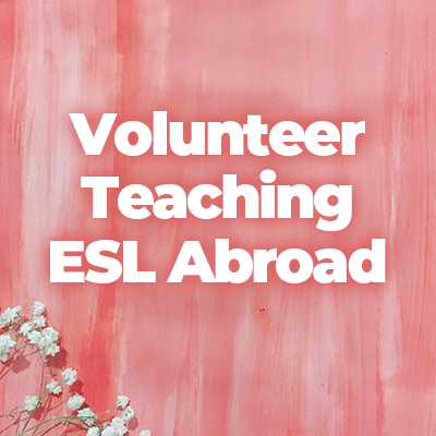 The Top 6 Countries for Volunteer ESL Teaching Abroad
