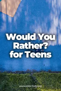 30+ Best Would You Rather Questions for Teens