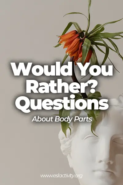 would you rather questions about body parts