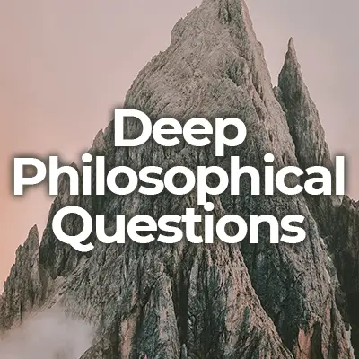 30 Deep Philosophical Questions that are Thought-Provoking