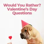 would you rather questions valentines day