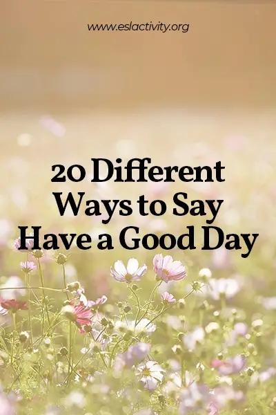 20 different ways to say have a good day