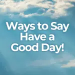 ways to say have a good day
